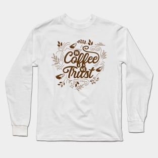 In coffee we trust 1 Long Sleeve T-Shirt